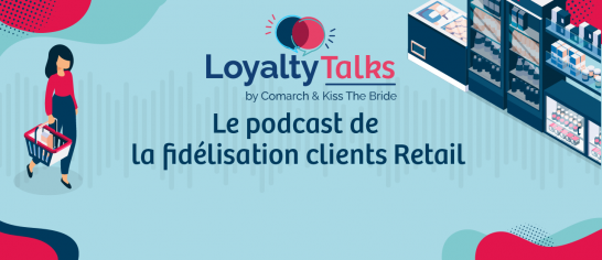 Loyalty Talks : le nouveau Podcast des professionnels du marketing, de l&rsquo;engagement et de la fid&eacute;lisation clients