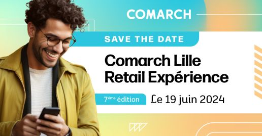 7&egrave;me &eacute;dition du Comarch Lille Retail Experience : l&rsquo;avenir du retail se dessine &agrave; Lille